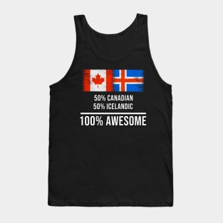 50% Canadian 50% Icelandic 100% Awesome - Gift for Icelandic Heritage From Iceland Tank Top